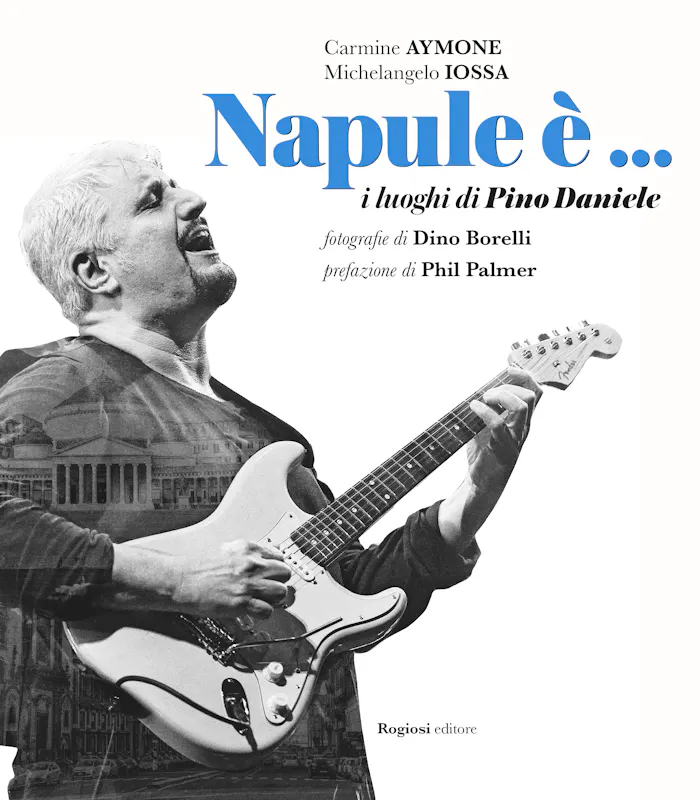 "Napule è...i luoghi di Pino Daniele" "Napule è...i luoghi di Pino Daniele"